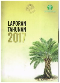 Laporan Tahunan Pusat Penelitian Kelapa Sawit (PPKS) Medan Tahun 2017
