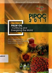 Souvenir Programme PIPOC 2011 Palm Oil Fortifying and Energizing the word , 15 - 17 November 2011  Kuala Lumpur Convention Centre,Malaysia.