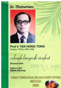 In Memoriam Prof. Ir. Tan Hong Tong Direktur PPKS 1959-1968 Sebuah Biografi Singkat