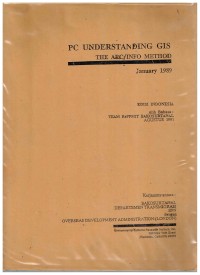 PC UNDERSTANDING GIS. THE ARC/INFO METHOD. January 1989. Edisi Indonesia