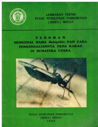 Lembaran Teknis Pusat Penelitian Perkebunan (RISPA) Medan. Pedoman Mengenal Hama Helopeltis dan Cara Pengendaliannya Pada Kakao di Sumatera Utara