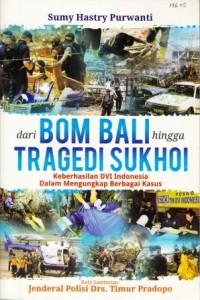 Dari Bom Bali Hingga Tragedi Sukhoi  Keberhasilan tim DVI Indonesia Dalam Mengungkap Berbagai Kasus