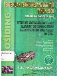 Pertemuan Teknis Kelapa Sawit III Tahun 2000. Deteksi Dini Kemurnian Bahan Tanaman Kelapa Sawit dan Teknologi Terkini dalam Pengendalian hama, Penyakit dan Gula. Medan,3-4 Oktober 2000