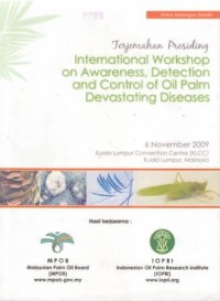 Terjemahan Prosiding International Workshop on Awareness, Detection and Control of Oil Palm Devastating Diseases