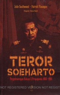 Teror Soeharto. Penyelewengan Hukum dan Propaganda 1965-1981