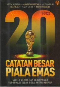 20 Catatan Besar Piala Emas Cerita - Cerita Tak Terlupakan Supremasi Sepak Bola Antar - Negara