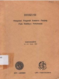 Diskusi mengatasi pengaruh kemarau panjang pada budidaya perkebunan. Yogyakarta 22-23 Maret 1983
