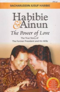 Habibie & Ainun : The Power of Love the True Story of The former President and His Wife