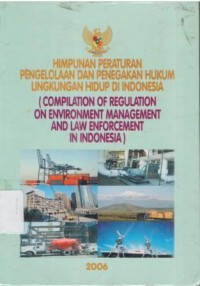 Himpunan Peraturan pengelolaan dan penegakan hukum Lingkungan hidup Indonesia.