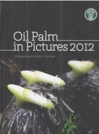 Oil Palm in Pictures 2012 ( Kelapa Sawit Dalam Gambar )