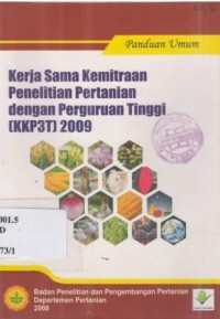 Panduan Umum. Kerjasama Kemitraan Penelitian Pertanian dengan Perguruan Tinggi (KKPT3T) 2009.