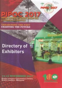 Directory of Exhibitors PIPOC 2017 MPOB International Palm Oil Congress & Exhibition Treasuring the past charting the future. 14 - 16 November 2017, KLCC, Kuala Lumpur, Malaysia