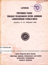 Image of Laporan pertemuan teknis evaluasi pelaksanaan sistem jaringan laboratorium penguji mutu, Jakarta 17-18 Peb. 1988