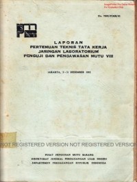 Image of Laporan pertemuan teknis tata kerja jaringan laboratorium penguji dan pengawasan mutu VIII, 9-11 Desember 1985