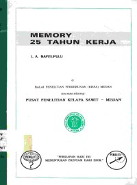 Memory 25 tahun kerja di Balai Penelitian Perkebunan (RISPA) Medan atau nama sekarang Pusat Penelitian Kelapa Sawit Medan.