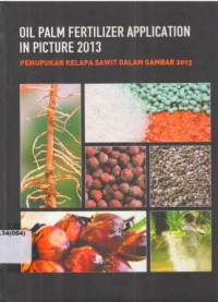 Oil Palm Fertilizer Application in Picture 2013: Pemupukan Kelapa Sawit Dalam Gambar 2013