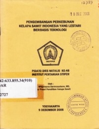 Pengembangan perkebunan kelapa sawit Indonesia yang lestari berbasisi teknologi. Pidato Dies Natalis ke 48 Institut Pertanian Stiper