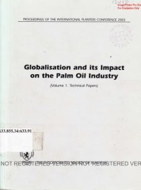 Image of Proceedings of the International Planters Conference on Globalisation and its Impact on the Palm Oil Industry Held in Kuala Lumpur From 16-18 June 2003 (Vol.1 Technical Papers)