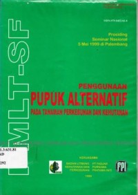 Image of Prosiding Seminar Nasional Penggunaan Pupuk Alternatif pada Tanaman Perkebunan dan Kehutanan, Palembang, 5 Mei 1999
