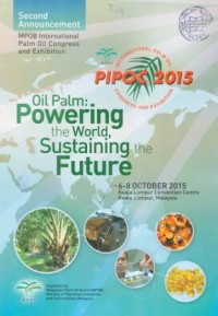 Second Announcement MPOB International Palm Oil Congress and Exibition. PIPOC 2015 Oil Palm : Powering the world, Sustaning the future