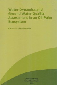 Water Dynamics and Ground Water Quality Assessment in an Oil Palm Ecosystem