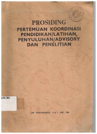 Prosiding Pertemuan Koordinasi Pendidikan/Latihan, Penyuluhan/Advisory dan Penelitian. LPP Yogyakarta, 6 & 7 Mei 1986