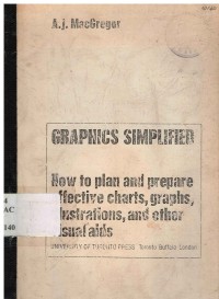 Graphics Simplified : How to Plan and Prepare Effective Charts, Graphs, Illustrations and Other Visual Aids