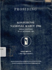 Prosiding Konperensi Nasional Karet 1986 Medan, Indonesia 25-27 November 1986 Volume II