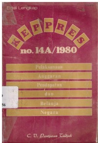 KEPPRES No.14A/1980 tentang pelaksanaan anggaran pendapatan dan belanja Negara. Edisi lengkap