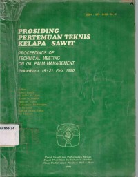 PROSIDING PERTEMUAN TEKNIS KELAPA SAWIT : PROCEEDINGS OF TECHNICAL MEETING ON OIL PALM MANAGEMENT : Pekanbaru, 19-21 Feb. 1990