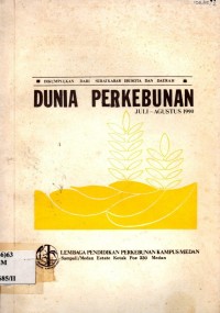 Dunia perkebunan Juli - Agustus 1990 (Dikumpulkan dari Surat Kabar Ibukota dan Daerah)