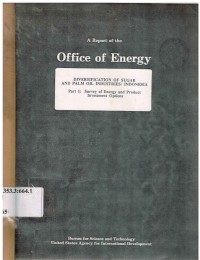 A Report Of The Office Of Energy Diversification of Sugar and Palm Oil Industries : Indonesia. Part I : Survey of Energy and Product Investment Options