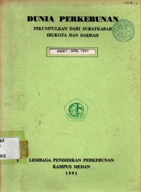 Dunia perkebunan dikumpulkan dari surat kabar ibukota dan daerah Maret - April 1991