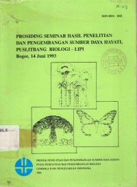 Prosiding Seminar Hasil Penelitian dan Pengembangan Sumber Daya Hayati, Puslitbang Biologi - LIPI. Bogor, 14 Juni 1993