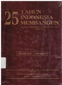 25 Tahun Indonesia Membangun Memasuki Pembangunan Jangka Panjang Tahap Kedua