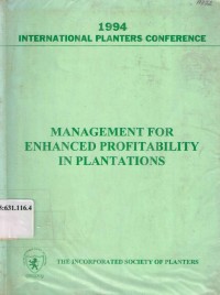 1994 International Planters Conference Management For Enhanced Profitability In Plantations