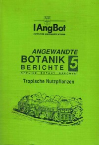 Angewandte Botanik Berichte 5 Applied Botany Reports Tropische Nutzpflanzen