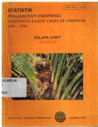 Statistik Perkebunan Indonesia 1992-1994 : Kelapa Sawit (Statistical Estate Crops of Indonesia 1992-1994 : Oil Palm)