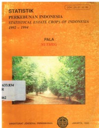 Statistik Perkebunan Indonesia 1992-1994 : Pala (Statistical Estate Crops of Indonesia 1992-1994 : Nutmeg)