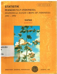 Statistik Perkebunan Indonesia 1992-1994 : Kapas (Statistical Estate Crops of Indonesia 1992-1994 : Cotton)