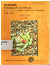 Statistik Perkebunan Indonesia 1992-1994 : Cengkeh (Statistical Estate Crops of Indonesia 1992-1994 : Clove)