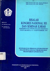 Risalah Kongres Nasional XII dan Seminar Ilmiah Perhimpunan Fitopatologi Indonesia Yogyakarta, 6-8 September 1993 (Peningkatan peranan fitopatologi dalam pengamanan produksi dan pelestarian lingkungan). Buku II.