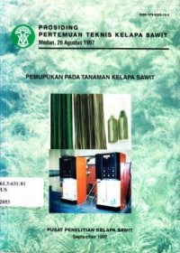 Prosiding Pertemuan Teknis Kelapa Sawit Pemupukan pada tanaman kelapa sawit, Medan  26 Agustus 1997