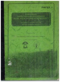 Paper I : Joint-Venture Investiment In Oil palm : A Strategic Alliance : Thursday, 4 February 1999 Fui Gui II, Hotel Istana