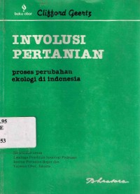 Involusi Pertanian : Proses Perubahan Ekologi di Indonesia