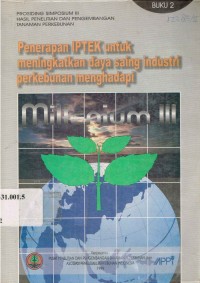 PROSIDING SIMPOSIUM III HASIL PENELITIAN DAN PENGEMBANGAN TANAMAN PERKEBUNAN : Penerapan IPTEK Untuk Meningkatkan Daya Saing Industri Perkebunan Menghadapi Millenium : BUKU 2