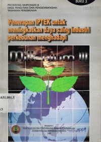 PROSIDING SIMPOSIUM III HASIL PENELITIAN DAN PENGEMBANGAN TANAMAN PERKEBUNAN : Penerapan IPTEK Untuk Meningkatkan Daya Saing Industri Perkebunan Menghadapi Millenium : BUKU 3