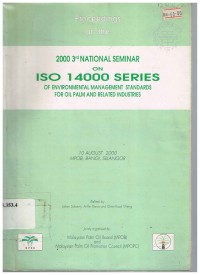 Proceedings of the 2000 3rd National Seminar on ISO 14000 of Environmental Management Standards for Palm Oil and Related Industries