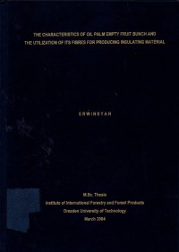 The characteristics of oil palm empty fruit bunch and the utilization of its fibres for producing insulating material