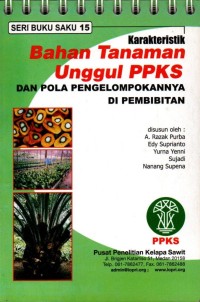 Seri Buku Saku 15 : Karakteristik Bahan Tanaman Unggul PPKS dan Pola Pengelompokannya di Pembibitan